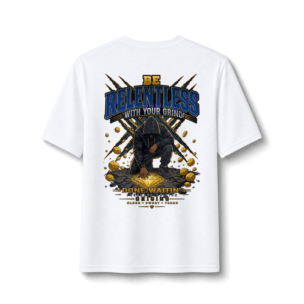 "Be Relentless with Your Grind" Performance Tee