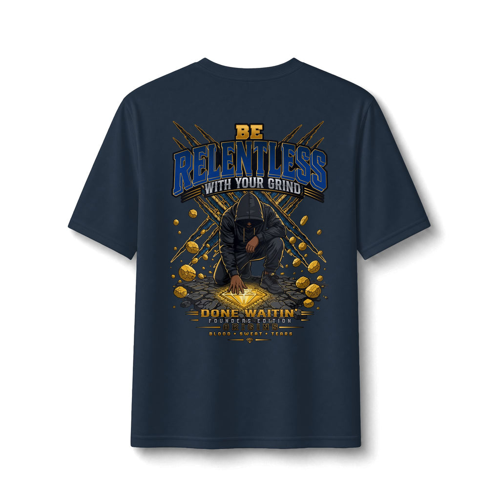 "Be Relentless with Your Grind" Performance Tee