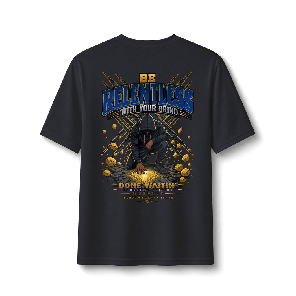 "Be Relentless with Your Grind" Performance Tee