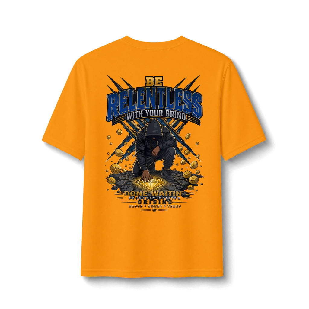 "Be Relentless with Your Grind" Performance Tee