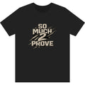 So Much 2 Prove Performance Tee
