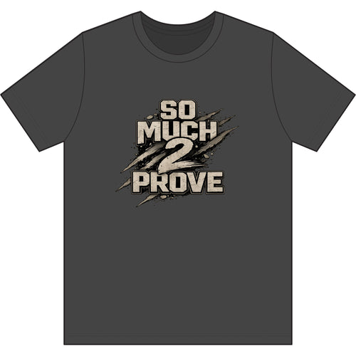 So Much 2 Prove Performance Tee